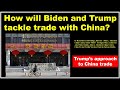 How will biden and trump tackle trade with china