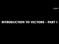 Vectors - Part 1 - An Overview