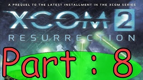 Xcom 2 : Resurrection Book Summary Part 8.