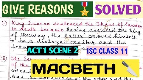 ISC CLASS 11| GIVE REASONS 🎖️ LOGIC-BASED | ACT 1 SCENE 2| MACBETH | SHAKESPEARE |  SOLUTIONS