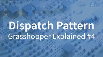 Grasshopper Explained #4 | DISPATCH PATTERN