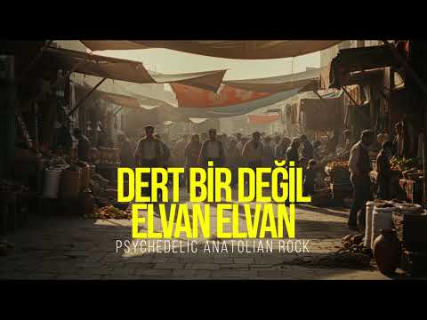 Dert Bir Değil Elvan Elvan Psychedelic Anatolian Rock Cover