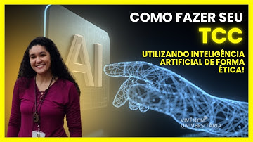 Como fazer seu TCC utilizando IA de forma ética!