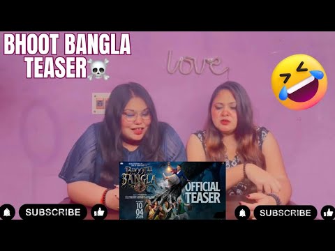 Bhoot Bangla - Official Teaser | Akshay Kumar, Tabu, Paresh, Wamiqa, Priyadarshan | SISTERS REACTION