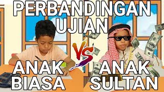 Download PERBANDINGAN UJIAN ANAK BIASA VS ANAK SULTAN PERBANDINGAN UJIAN ANAK BIASA VS ANAK SULTAN