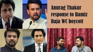 Anurag Thakur reply Ramiz Raja on World Cup boycott