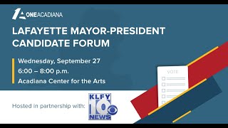 One Acadiana-KLFY News  Lafayette Mayor President Forum