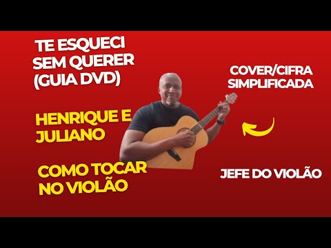 TE ESQUECI SEM QUERER (Guia DVD) - Henrique e Juliano - Como tocar no  violão - cover/cifra 