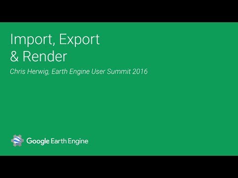 Earth Engine Data: Import, Export and Render - Earth Engine Data: Import, Export and Render