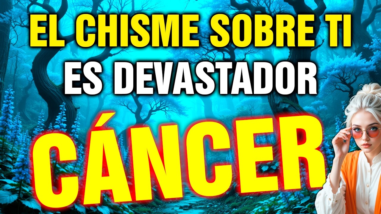 cáncer 👀 HAY UN CHISME CORRIENDO SOBRE TI… Y HOY TE ENTERAS DE QUIÉN LO INVENTÓ 😱🔥