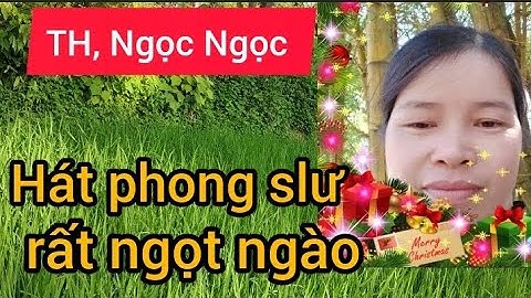 Hát phong slư rất ngọt ngào #luonthen#taynung#quetoi