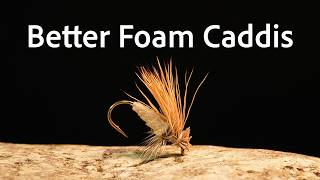 How to tie the Better Foam Caddis | Fly Tying Tutorial