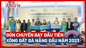 Đón chuyến bay đầu tiên xông đất Đà Nẵng đầu năm 2023 - PLO