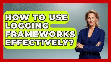 How To Use Logging Frameworks Effectively? - Learn To Troubleshoot