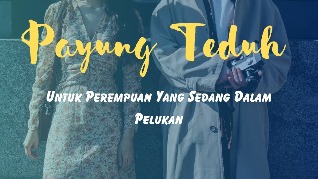 Payung Teduh Untuk Perempuan Yang Sedang Dalam Pelukan Lirik Lagu