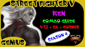 SFV - Tutorial | Ken Combo Guide (VT2 with CA in the Corner) (Season 4)