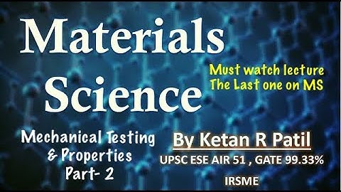 Material Science | Mechanical properties - Part 2 | End of MS | By Ketan Patil