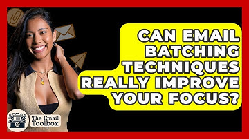 Can Email Batching Techniques Really Improve Your Focus? - TheEmailToolbox.com
