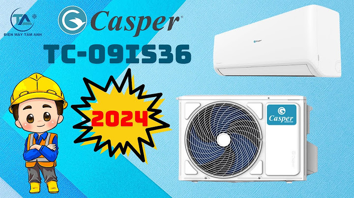 Đánh giá điều hòa thái lan casper năm 2024