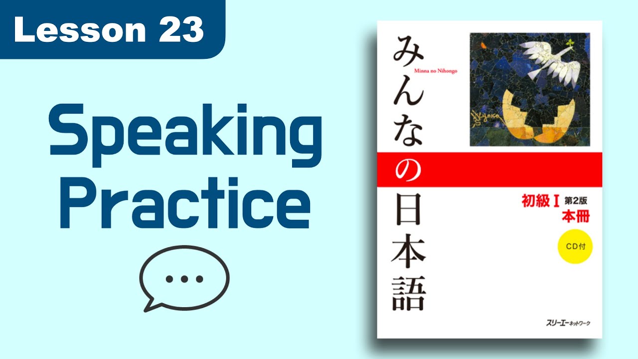 Speaking Practice | Minna no Nihongo | Lesson 23 - YouTube