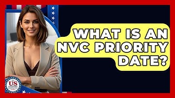 What Is An NVC Priority Date? - US Citizenship Immigration Guide