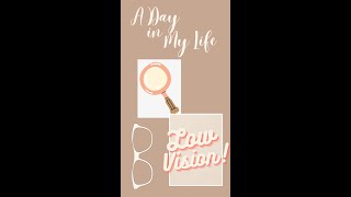 A DAY IN THE LIFE OF AN OPTOMETRIST: LOW VISION CLINIC