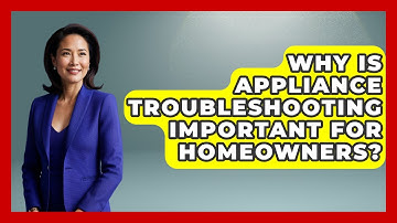 Why Is Appliance Troubleshooting Important for Homeowners? | Explaining Household Mysteries News