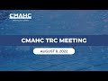CMAHC TRC Meeting - August 8, 2022