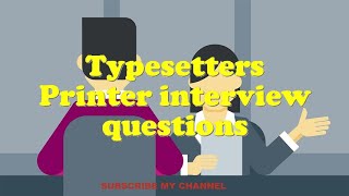 Typesetters Printer interview questions