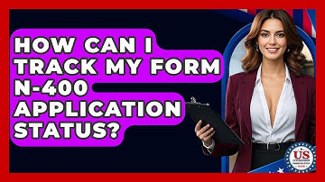 How Can I Track My Form N-400 Application Status? - US Citizenship Immigration Guide