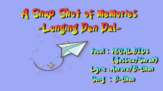 【A Snap Shot of Memories - Longing Pen Pal -】/Vocaloid 6//Original/O-Chan