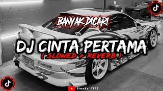 DJ Cinta Pertama Slowed Reverb🎧