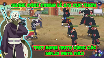 Huyền Thoại Nhẫn Giả - Share Code Chung Lễ 2/9 Cực Thơm, Test Dame OBITO Cùng Các Ninja Meta Nào