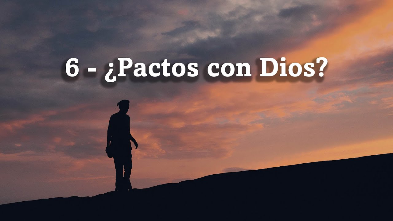 6 ¿Pactos con Dios? YouTube 6 ¿Pactos con Dios? YouTube