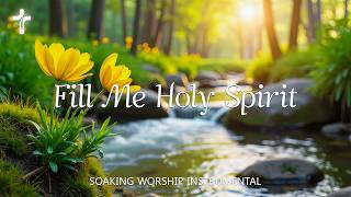 Fill Me Holy Spirit | 3 Hours Soaking Worship Music for Deep Prayer & Spiritual Renewal & Scriptures