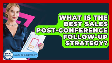 What Is The Best Sales Post-conference Follow-up Strategy? - Sales Pro Blueprint