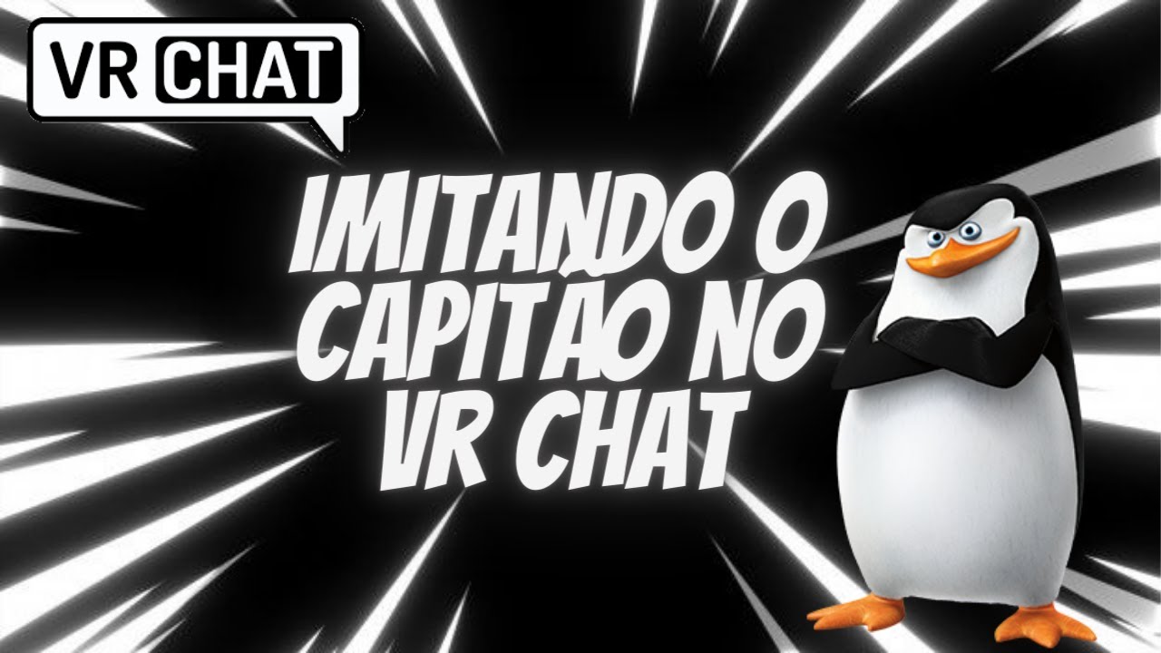 IMITANDO CAPITÃO DOS PINGUINS NO VR CHAT