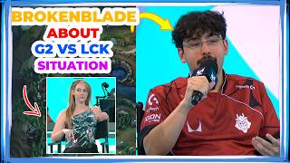 G2 BrokenBlade About G2 vs LCK Situation 👀 [G2 vs KC]