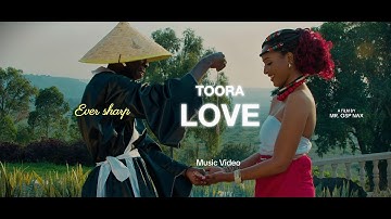EVER SHARP-TOORA LOVE OFFICIAL VIDEO 6K