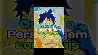 Qual O Personagem Com Mais Aura ?