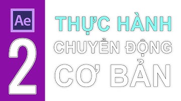 THỰC HÀNH CHUYỂN ĐỘNG CƠ BẢN TRONG AFTER EFFECT | TRUNG TÂM TIN HỌC | VTNEW.
