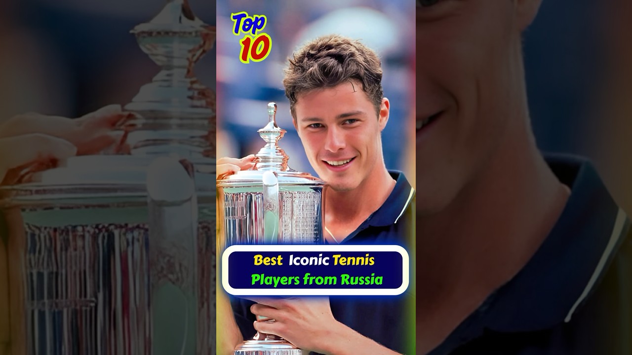 Top 10 Best Iconic Tennis Players from Russia🎾Then & Now 