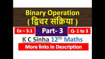 द्विचर संक्रिया |  Binary Operation | Class 12th Maths in Hindi | K C Sinha Solution | Part 3