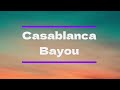 Casablanca Bayou Lyrics Casablanca Bayou Lyrics