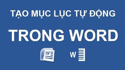 Cách làm mục lục tự động trong Word 2007, 2010, 2013...