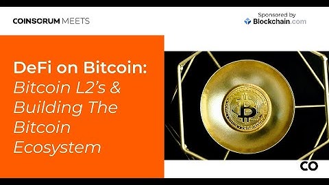 DeFi on Bitcoin: Bitcoin L2’s & Building The Bitcoin Ecosystem — Highlights