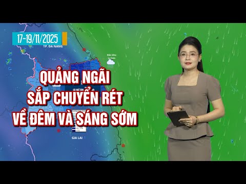 Quảng Ngãi sắp chuyển rét về đêm và sáng sớm | BẢN TIN THỜI TIẾT