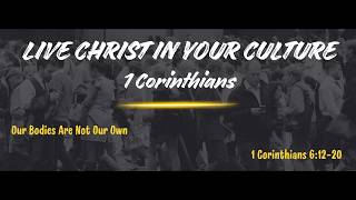 [FS] Live Christ in Your Culture #14, Our Bodies are not Our Own