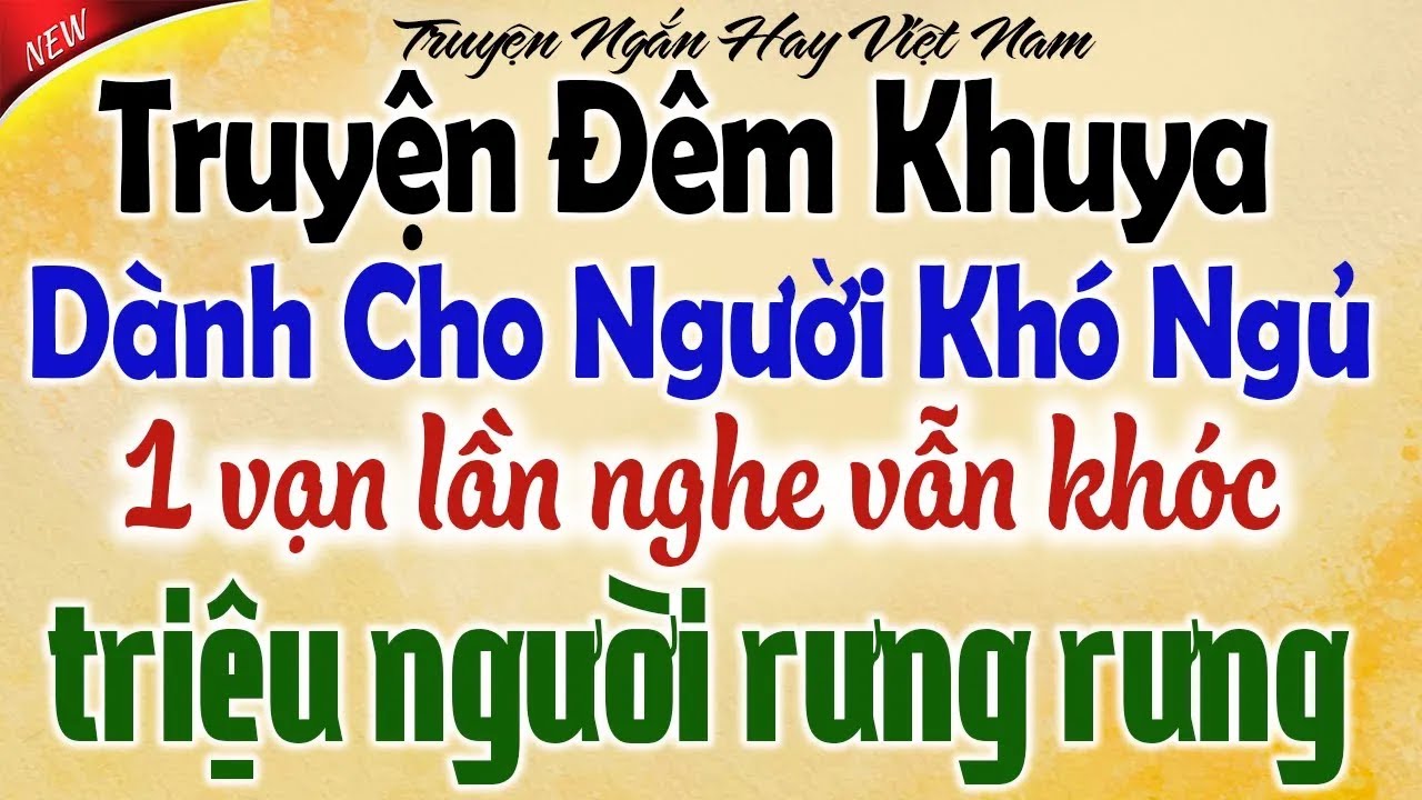 Kể Chuyện Tâm Sự Đêm Khuya Có Thật 100% - 1 Vạn Lần Nghe Vẫn Khóc ...