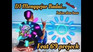 DJ MENGEJAR BADAI SLOW BASS ( sia sia kupertarukan )69 projeck